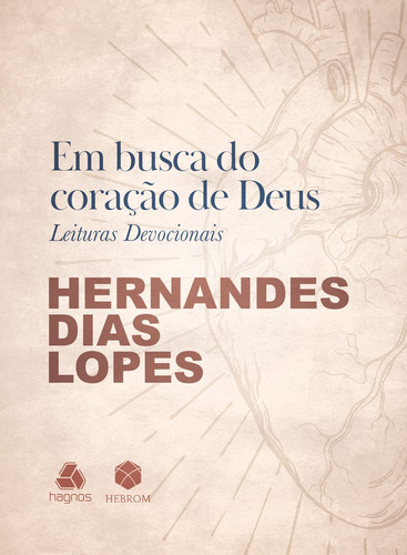 Em busca do coração de Deus: Leituras Devocionais, de Dias Lopes, Hernandes. Editora Hagnos Ltda, capa mole em português, 2021