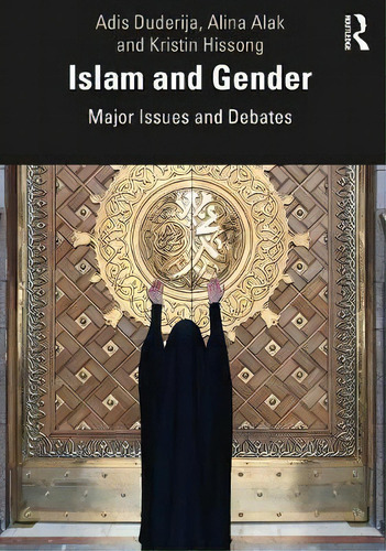 Islam And Gender : Major Issues And Debates, De Adis Duderija., Vol. 1. Editorial Taylor & Francis Inc, Tapa Blanda En Inglés