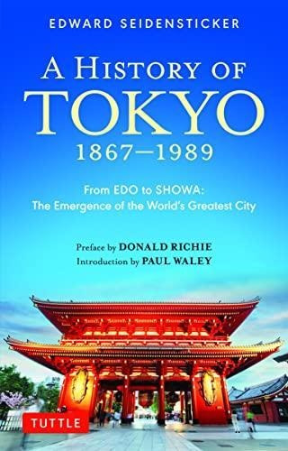 A History Of Tokyo 1867-1989: From Edo To Showa: The Emergen