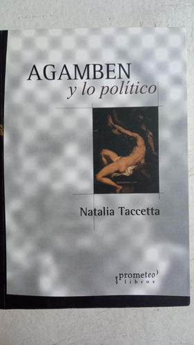 Agamben Y Lo Politico - Natalia Taccetta - Prometeo Libros