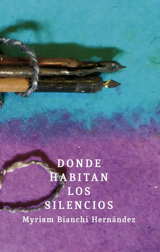 Donde Habitan Los Silencios, De Myriam Bianchi Hernández. Editorial Yaugurú, Tapa Blanda, Edición 1 En Español
