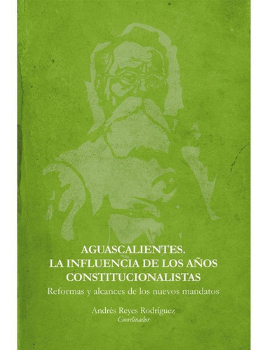 Aguascalientes. La Influencia De Los Años Constitucionalista