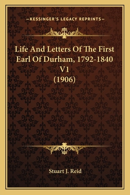 Libro Life And Letters Of The First Earl Of Durham, 1792-...