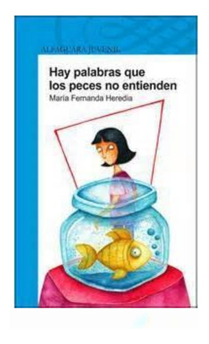 Hay Palabras Que Los Peces No Entienden - María F. Heredia