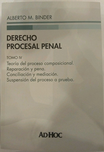 Derecho Procesal Penal  Tomo 4 :  Autor/es:  Binder, Alberto