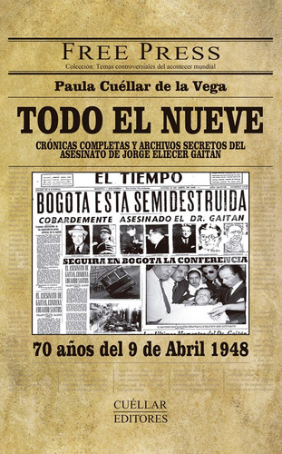 Todo El Nueve: 70 Años Del 9 De Abril De 1948, De Paula Cuéllar De La Vega. Editorial Cuellar Editores, Tapa Blanda, Edición 2018 En Español