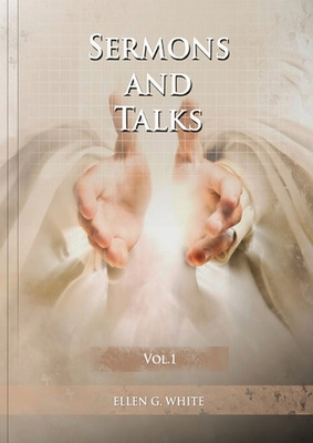 Libro Sermons And Talks Volume 1: (steps To Christ By Ser...