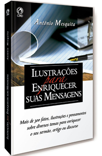 Ilustrações para enriquecer suas mensagens, de Mesquita, Antonio Pereira de. Editora Casa Publicadora das Assembleias de Deus, capa mole em português, 2005