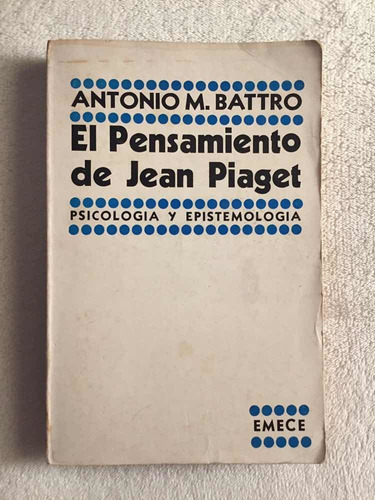 El Pensamiento De Jean Piaget. Antonio Battro. Emecé