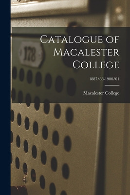 Libro Catalogue Of Macalester College; 1887/88-1900/01 - ...