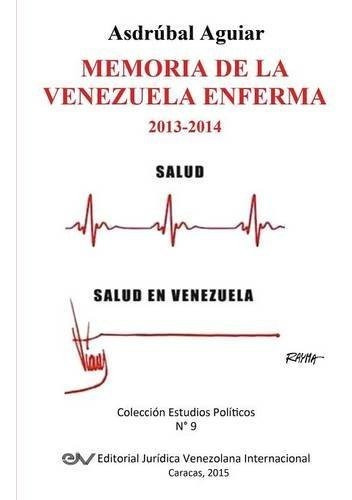 Libro Memoria De La Venezuela Enferma 2013 (spanish Edi Lhs3