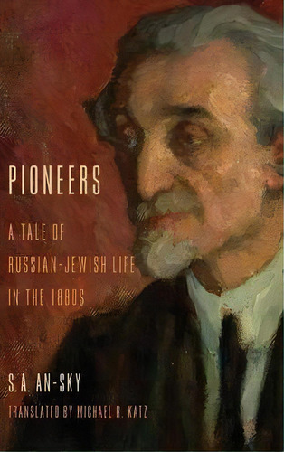 Pioneers, De S. A. An-sky. Editorial Indiana University Press, Tapa Dura En Inglés