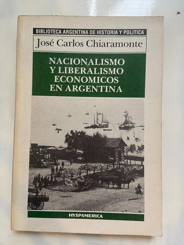 Nacionalismo Y Liberalismo Economico Argentina - Chiaramonte (Usado)