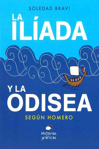 La Illiada Y La Odisea Según Homero - Soledad Bravi - Oceano