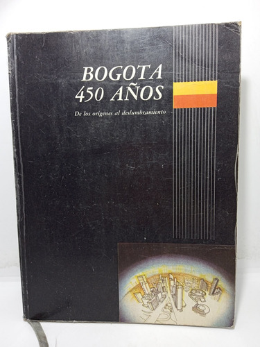 Bogotá - 450 Años - Los Orígenes Al Descubrimiento 