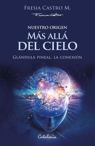 Libro Nuestro Origen: Más Allá Del Cielo. Glándula Pin /599