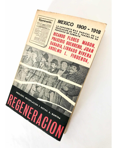 Regeneración. Un Diario Revolucionario. Ricardo Flores Magón