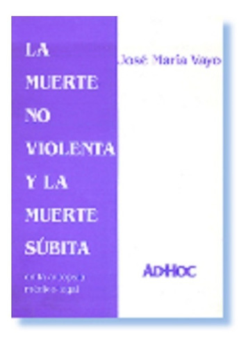 La Muerte No Violenta Y La Muerte Súbita - Vayo, José M.