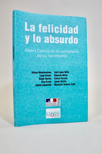 La Felicidad Y Lo Absurdo Centenario Albert Camus Ensayos