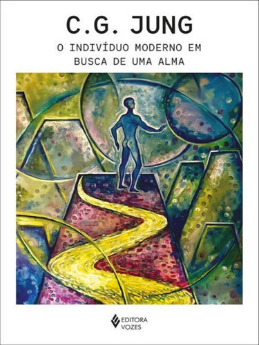 O Indivíduo Moderno Em Busca De Uma Alma, De Jung, C. G.. Editora Vozes, Capa Mole Em Português