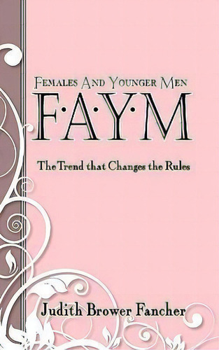 Females And Younger Men, Faym, De Judith Brower Fancher. Editorial Peppertree Press, Tapa Blanda En Inglés