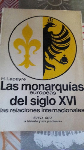 Las Monarquias Europeas Del Siglo Xvl Nueva Clio Lapeyre