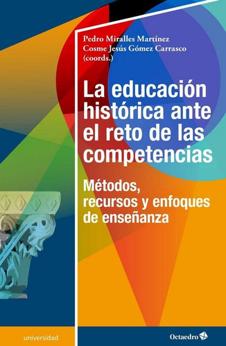 La educaciÃÂ¹n histÃÂ¹rica ante el reto de las competencias, de Miralles Martínez, Pedro. Editorial Octaedro, S.L., tapa blanda en español