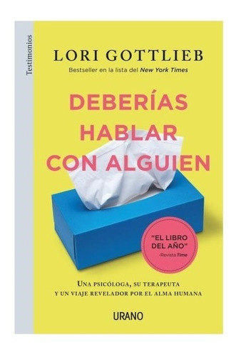 Deberias Hablar Con Alguien - Lori Gottlieb - Urano - Libro