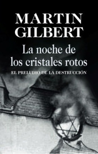 La Noche De Los Cristales Rotos, Gilbert, Ed. Sxxi Esp.