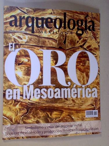 El Oro En Mesoamerica  Revista Arqueologia Mexicana
