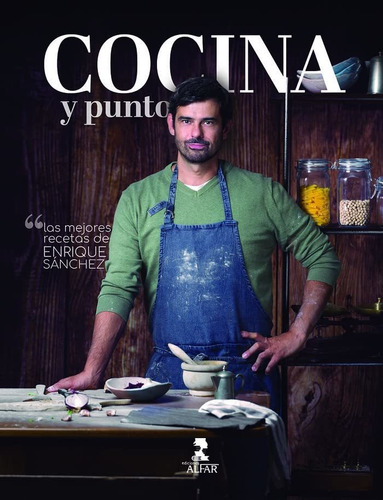 Cocina Y Punto: Las Mejores Recetas De Enrique Sánchez (gast