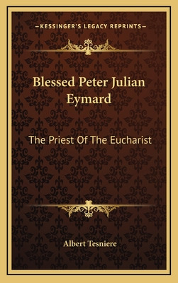 Libro Blessed Peter Julian Eymard: The Priest Of The Euch...
