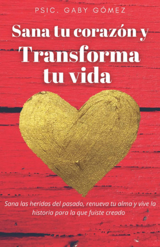 Libro: Sana Tu Corazón Y Transforma Tu Vida (spanish Edition