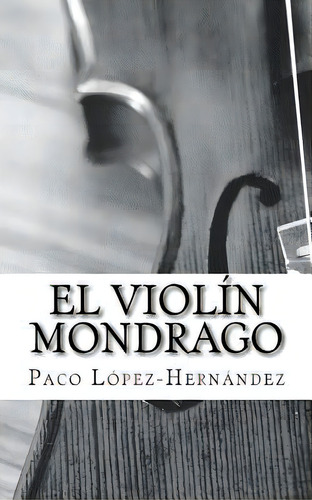 El Violãân Mondrago, De Lopez-hernandez, Paco. Editorial Createspace, Tapa Blanda En Español