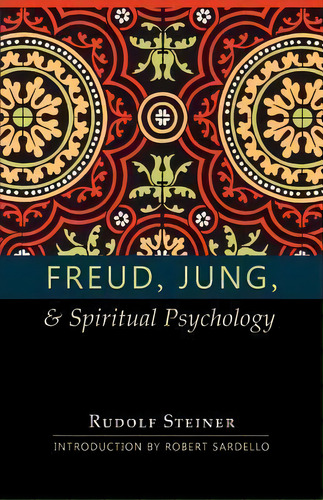 Freud, Jung And Spiritual Psychology, De Rudolf Steiner. Editorial Anthroposophic Press Inc, Tapa Blanda En Inglés