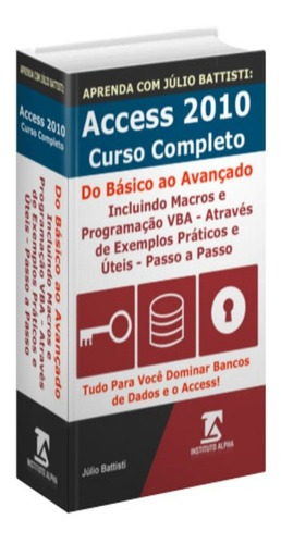 Banco De Dados E Access - Curso Completo - 1602 Páginas, De Júlio Battisti. Editora Instituto Alpha Em Português