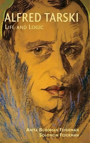 Alfred Tarski : Life And Logic, De Anita Burdman Feferman. Editorial Cambridge University Press, Tapa Dura En Inglés