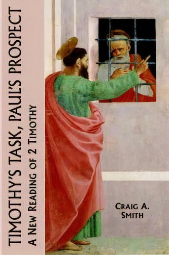 Timothy's Task, Paul's Prospect, De Craig A. Smith. Editorial Sheffield Phoenix Press, Tapa Dura En Inglés