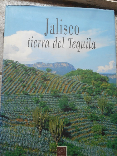 Jalisco Tierra Del Tequila José Cuervo Y Compañía Artes De M