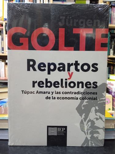 Jürgen Golte - Repartos Y Rebeliones