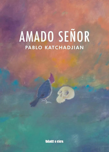 Amado Señor - Pablo Katchadjian - Blatt & Ríos