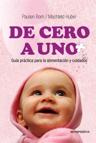 Libro De Cero A Uno Antroposófica Paulien Bom Y Machteld