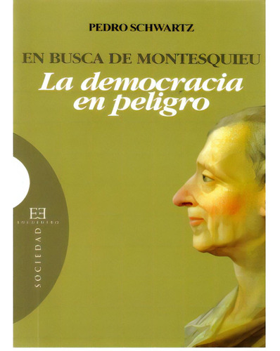 En Busca De Montesquieu. La Democracia En Peligro, De Pedro Schwartz. 8474907742, Vol. 1. Editorial Editorial Promolibro, Tapa Blanda, Edición 2006 En Español, 2006