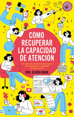 CÓMO RECUPERAR LA CAPACIDAD DE ATENCIÓN, de GLORIA MARK. Editorial Tendencias, tapa blanda en español, 2023