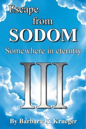 Escape From Sodom : Somewhere In Eternity, De Barbara K Krueger. Editorial Xulon Press, Tapa Blanda En Inglés
