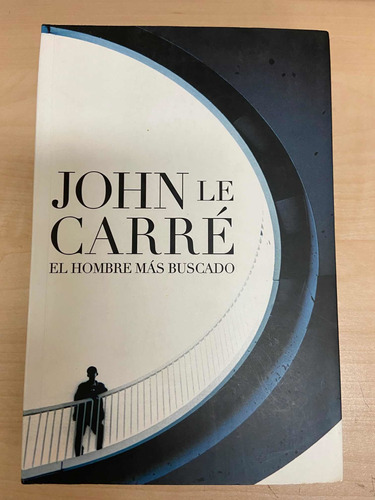 El Hombre Más Buscado. John Le Carré