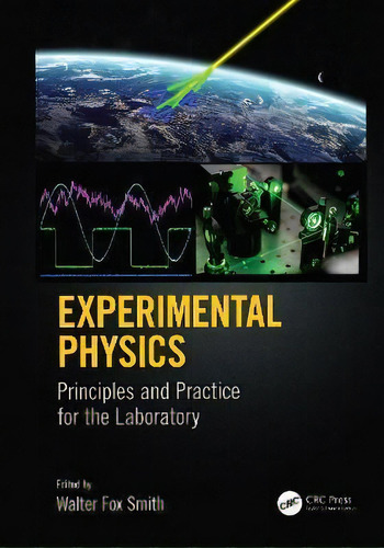 Experimental Physics : Principles And Practice For The Laboratory, De Walter Fox Smith. Editorial Taylor & Francis Inc, Tapa Dura En Inglés