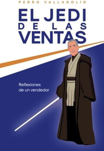 Libro: El Jedi De Las Ventas: Reflexiones De Un Vendedor