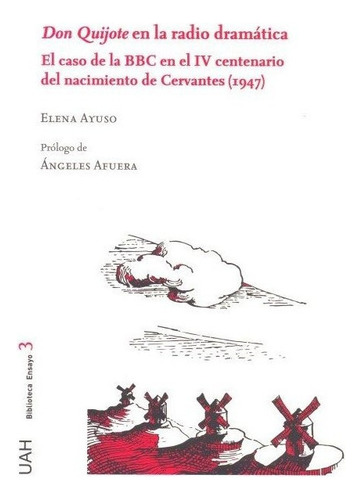 Libro Don Quijote En La Radio Dramã¡tica. El Caso De La B...