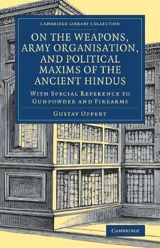 Cambridge Library Collection - Naval And Military History: On The Weapons, Army Organisation, And..., De Gustav Salomon Oppert. Editorial Cambridge University Press, Tapa Blanda En Inglés
